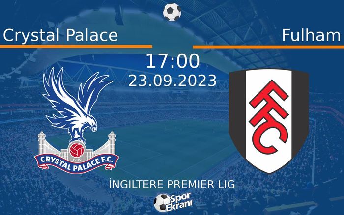 23 Eylül 2023 Crystal Palace vs Fulham maçı Hangi Kanalda Saat Kaçta Yayınlanacak? 23 Eylül 2023 Crystal Palace vs Fulham maçı Hangi Kanalda Saat Kaçta Yayınlanacak?