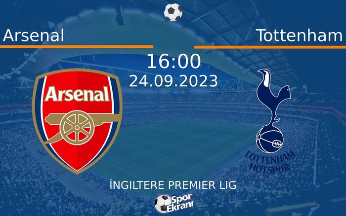 24 Eylül 2023 Arsenal vs Tottenham maçı Hangi Kanalda Saat Kaçta Yayınlanacak? 24 Eylül 2023 Arsenal vs Tottenham maçı Hangi Kanalda Saat Kaçta Yayınlanacak?