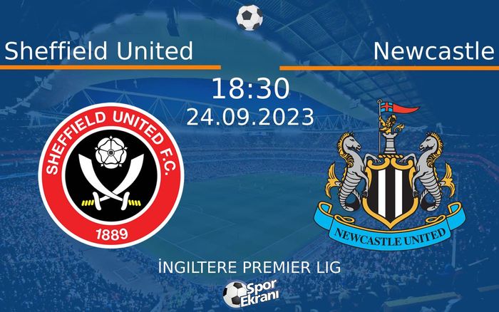 24 Eylül 2023 Sheffield United vs Newcastle maçı Hangi Kanalda Saat Kaçta Yayınlanacak?