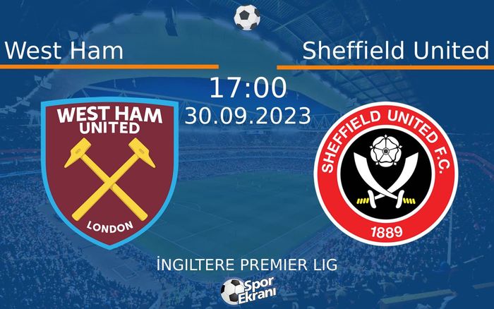 30 Eylül 2023 West Ham vs Sheffield United maçı Hangi Kanalda Saat Kaçta Yayınlanacak? 30 Eylül 2023 West Ham vs Sheffield United maçı Hangi Kanalda Saat Kaçta Yayınlanacak?