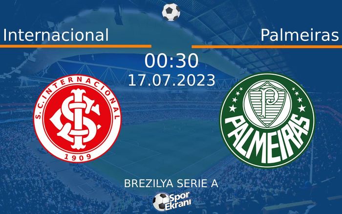 17 Temmuz 2023 Internacional vs Palmeiras maçı Hangi Kanalda Saat Kaçta Yayınlanacak? 17 Temmuz 2023 Internacional vs Palmeiras maçı Hangi Kanalda Saat Kaçta Yayınlanacak?