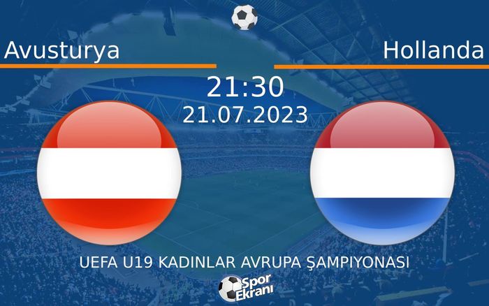 21 Temmuz 2023 Avusturya vs Hollanda maçı Hangi Kanalda Saat Kaçta Yayınlanacak? 21 Temmuz 2023 Avusturya vs Hollanda maçı Hangi Kanalda Saat Kaçta Yayınlanacak?