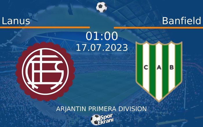 17 Temmuz 2023 Lanus vs Banfield maçı Hangi Kanalda Saat Kaçta Yayınlanacak? 17 Temmuz 2023 Lanus vs Banfield maçı Hangi Kanalda Saat Kaçta Yayınlanacak?