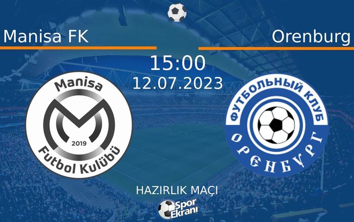 12 Temmuz 2023 Manisa FK vs Orenburg maçı Hangi Kanalda Saat Kaçta Yayınlanacak? 12 Temmuz 2023 Manisa FK vs Orenburg maçı Hangi Kanalda Saat Kaçta Yayınlanacak?