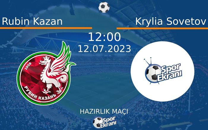 12 Temmuz 2023 Rubin Kazan vs Krylia Sovetov maçı Hangi Kanalda Saat Kaçta Yayınlanacak? 12 Temmuz 2023 Rubin Kazan vs Krylia Sovetov maçı Hangi Kanalda Saat Kaçta Yayınlanacak?