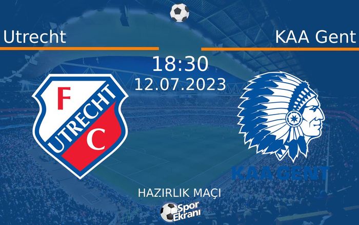 12 Temmuz 2023 Utrecht vs KAA Gent maçı Hangi Kanalda Saat Kaçta Yayınlanacak?