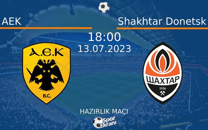 13 Temmuz 2023 AEK vs Shakhtar Donetsk maçı Hangi Kanalda Saat Kaçta Yayınlanacak? 13 Temmuz 2023 AEK vs Shakhtar Donetsk maçı Hangi Kanalda Saat Kaçta Yayınlanacak?
