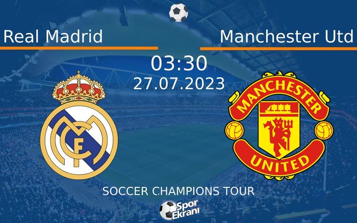 27 Temmuz 2023 Real Madrid vs Manchester Utd maçı Hangi Kanalda Saat Kaçta Yayınlanacak? 27 Temmuz 2023 Real Madrid vs Manchester Utd maçı Hangi Kanalda Saat Kaçta Yayınlanacak?