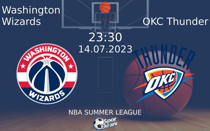 14 Temmuz 2023 Washington Wizards vs OKC Thunder maçı Hangi Kanalda Saat Kaçta Yayınlanacak? 14 Temmuz 2023 Washington Wizards vs OKC Thunder maçı Hangi Kanalda Saat Kaçta Yayınlanacak?
