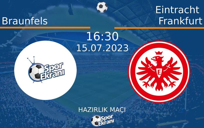 15 Temmuz 2023 Braunfels vs Eintracht Frankfurt maçı Hangi Kanalda Saat Kaçta Yayınlanacak? 15 Temmuz 2023 Braunfels vs Eintracht Frankfurt maçı Hangi Kanalda Saat Kaçta Yayınlanacak?