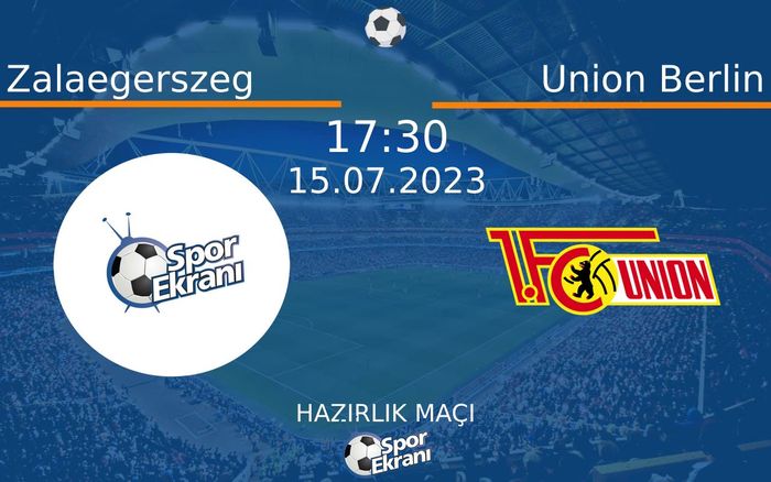 15 Temmuz 2023 Zalaegerszeg vs Union Berlin maçı Hangi Kanalda Saat Kaçta Yayınlanacak? 15 Temmuz 2023 Zalaegerszeg vs Union Berlin maçı Hangi Kanalda Saat Kaçta Yayınlanacak?