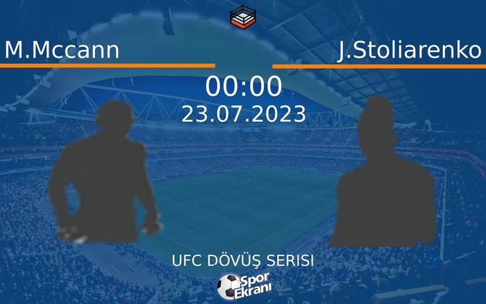 23 Temmuz 2023 M.Mccann vs J.Stoliarenko maçı Hangi Kanalda Saat Kaçta Yayınlanacak? 23 Temmuz 2023 M.Mccann vs J.Stoliarenko maçı Hangi Kanalda Saat Kaçta Yayınlanacak?