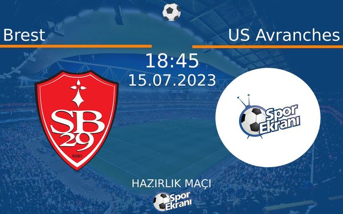 15 Temmuz 2023 Brest vs US Avranches maçı Hangi Kanalda Saat Kaçta Yayınlanacak? 15 Temmuz 2023 Brest vs US Avranches maçı Hangi Kanalda Saat Kaçta Yayınlanacak?