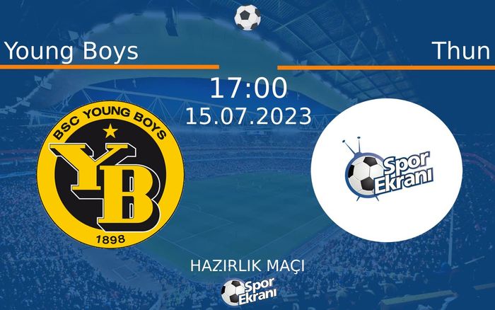 15 Temmuz 2023 Young Boys vs Thun maçı Hangi Kanalda Saat Kaçta Yayınlanacak?