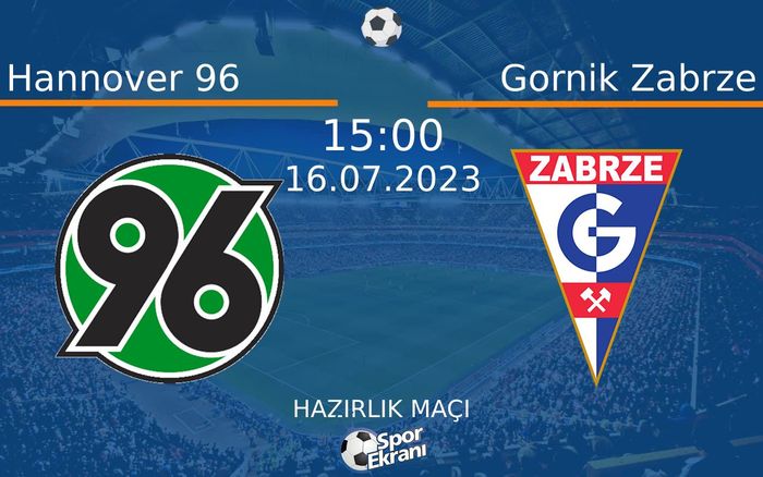 16 Temmuz 2023 Hannover 96 vs Gornik Zabrze maçı Hangi Kanalda Saat Kaçta Yayınlanacak? 16 Temmuz 2023 Hannover 96 vs Gornik Zabrze maçı Hangi Kanalda Saat Kaçta Yayınlanacak?