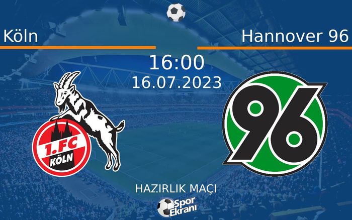 16 Temmuz 2023 Köln vs Hannover 96 maçı Hangi Kanalda Saat Kaçta Yayınlanacak? 16 Temmuz 2023 Köln vs Hannover 96 maçı Hangi Kanalda Saat Kaçta Yayınlanacak?