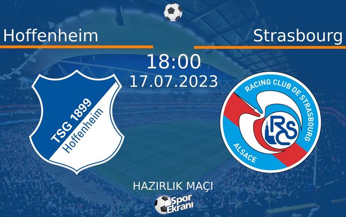 17 Temmuz 2023 Hoffenheim vs Strasbourg maçı Hangi Kanalda Saat Kaçta Yayınlanacak? 17 Temmuz 2023 Hoffenheim vs Strasbourg maçı Hangi Kanalda Saat Kaçta Yayınlanacak?