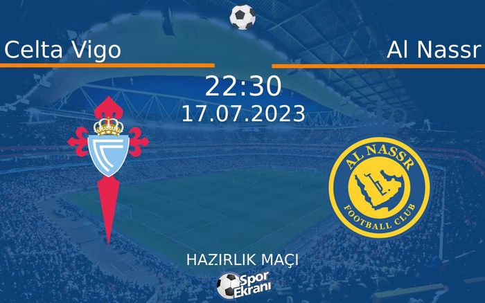 17 Temmuz 2023 Celta Vigo vs Al Nassr maçı Hangi Kanalda Saat Kaçta Yayınlanacak? 17 Temmuz 2023 Celta Vigo vs Al Nassr maçı Hangi Kanalda Saat Kaçta Yayınlanacak?