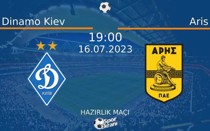16 Temmuz 2023 Dinamo Kiev vs Aris maçı Hangi Kanalda Saat Kaçta Yayınlanacak? 16 Temmuz 2023 Dinamo Kiev vs Aris maçı Hangi Kanalda Saat Kaçta Yayınlanacak?