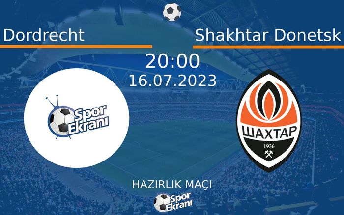 16 Temmuz 2023 Dordrecht vs Shakhtar Donetsk maçı Hangi Kanalda Saat Kaçta Yayınlanacak? 16 Temmuz 2023 Dordrecht vs Shakhtar Donetsk maçı Hangi Kanalda Saat Kaçta Yayınlanacak?