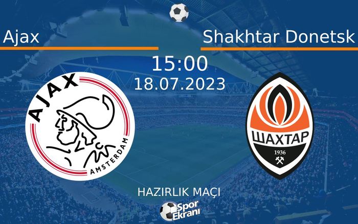 18 Temmuz 2023 Ajax vs Shakhtar Donetsk maçı Hangi Kanalda Saat Kaçta Yayınlanacak? 18 Temmuz 2023 Ajax vs Shakhtar Donetsk maçı Hangi Kanalda Saat Kaçta Yayınlanacak?