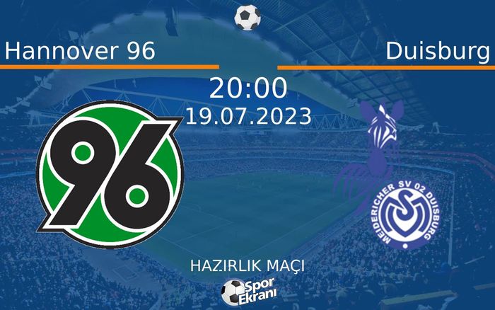 19 Temmuz 2023 Hannover 96 vs Duisburg maçı Hangi Kanalda Saat Kaçta Yayınlanacak? 19 Temmuz 2023 Hannover 96 vs Duisburg maçı Hangi Kanalda Saat Kaçta Yayınlanacak?