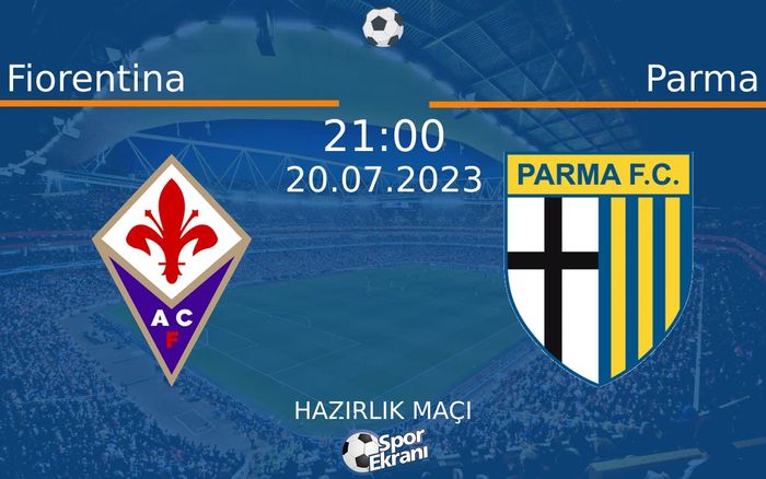 20 Temmuz 2023 Fiorentina vs Parma maçı Hangi Kanalda Saat Kaçta Yayınlanacak? 20 Temmuz 2023 Fiorentina vs Parma maçı Hangi Kanalda Saat Kaçta Yayınlanacak?