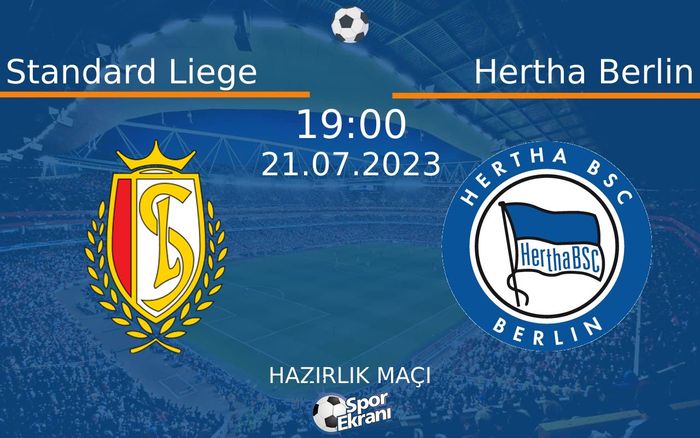 21 Temmuz 2023 Standard Liege vs Hertha Berlin maçı Hangi Kanalda Saat Kaçta Yayınlanacak? 21 Temmuz 2023 Standard Liege vs Hertha Berlin maçı Hangi Kanalda Saat Kaçta Yayınlanacak?