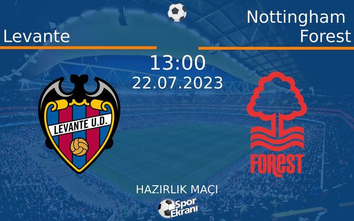 22 Temmuz 2023 Levante vs Nottingham Forest maçı Hangi Kanalda Saat Kaçta Yayınlanacak? 22 Temmuz 2023 Levante vs Nottingham Forest maçı Hangi Kanalda Saat Kaçta Yayınlanacak?
