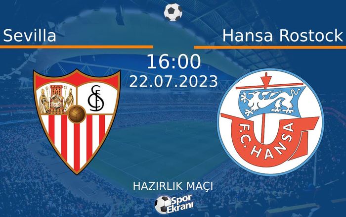 22 Temmuz 2023 Sevilla vs Hansa Rostock maçı Hangi Kanalda Saat Kaçta Yayınlanacak? 22 Temmuz 2023 Sevilla vs Hansa Rostock maçı Hangi Kanalda Saat Kaçta Yayınlanacak?