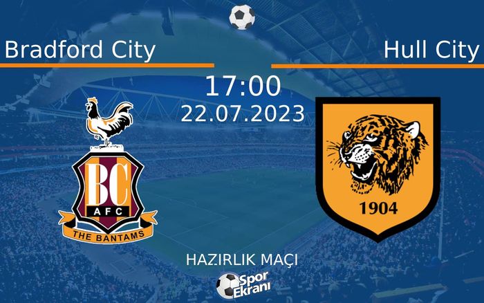 22 Temmuz 2023 Bradford City vs Hull City maçı Hangi Kanalda Saat Kaçta Yayınlanacak? 22 Temmuz 2023 Bradford City vs Hull City maçı Hangi Kanalda Saat Kaçta Yayınlanacak?