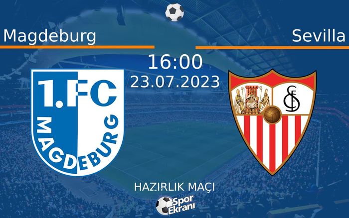23 Temmuz 2023 Magdeburg vs Sevilla maçı Hangi Kanalda Saat Kaçta Yayınlanacak? 23 Temmuz 2023 Magdeburg vs Sevilla maçı Hangi Kanalda Saat Kaçta Yayınlanacak?