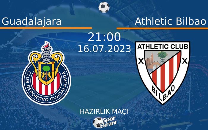 16 Temmuz 2023 Guadalajara vs Athletic Bilbao maçı Hangi Kanalda Saat Kaçta Yayınlanacak? 16 Temmuz 2023 Guadalajara vs Athletic Bilbao maçı Hangi Kanalda Saat Kaçta Yayınlanacak?