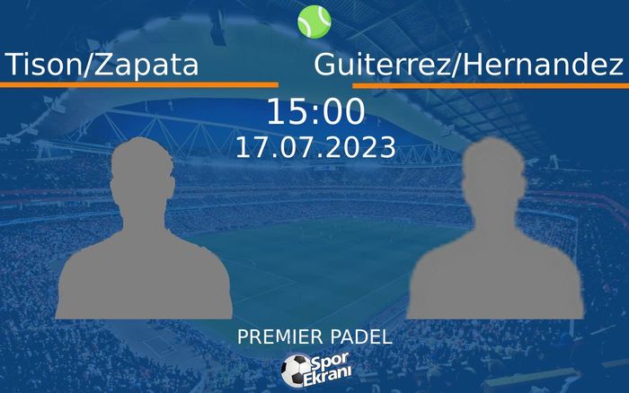 17 Temmuz 2023 Tison/Zapata vs Guiterrez/Hernandez maçı Hangi Kanalda Saat Kaçta Yayınlanacak? 17 Temmuz 2023 Tison/Zapata vs Guiterrez/Hernandez maçı Hangi Kanalda Saat Kaçta Yayınlanacak?
