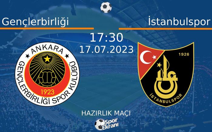 17 Temmuz 2023 Gençlerbirliği vs İstanbulspor maçı Hangi Kanalda Saat Kaçta Yayınlanacak? 17 Temmuz 2023 Gençlerbirliği vs İstanbulspor maçı Hangi Kanalda Saat Kaçta Yayınlanacak?