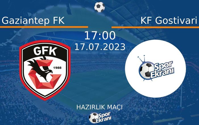 17 Temmuz 2023 Gaziantep FK vs KF Gostivari maçı Hangi Kanalda Saat Kaçta Yayınlanacak? 17 Temmuz 2023 Gaziantep FK vs KF Gostivari maçı Hangi Kanalda Saat Kaçta Yayınlanacak?