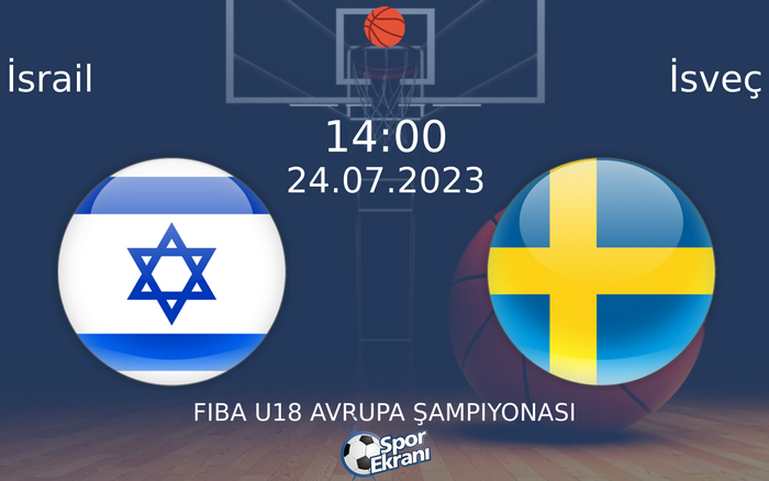 24 Temmuz 2023 İsrail vs İsveç maçı Hangi Kanalda Saat Kaçta Yayınlanacak? 24 Temmuz 2023 İsrail vs İsveç maçı Hangi Kanalda Saat Kaçta Yayınlanacak?