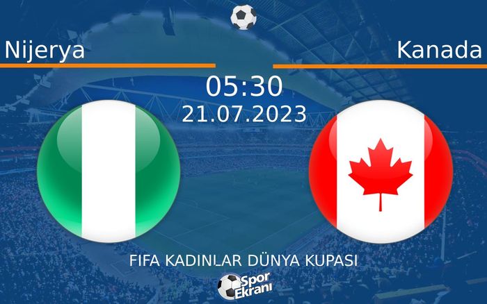 21 Temmuz 2023 Nijerya vs Kanada maçı Hangi Kanalda Saat Kaçta Yayınlanacak? 21 Temmuz 2023 Nijerya vs Kanada maçı Hangi Kanalda Saat Kaçta Yayınlanacak?
