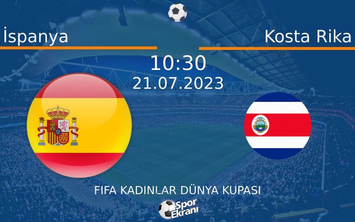 21 Temmuz 2023 İspanya vs Kosta Rika maçı Hangi Kanalda Saat Kaçta Yayınlanacak? 21 Temmuz 2023 İspanya vs Kosta Rika maçı Hangi Kanalda Saat Kaçta Yayınlanacak?