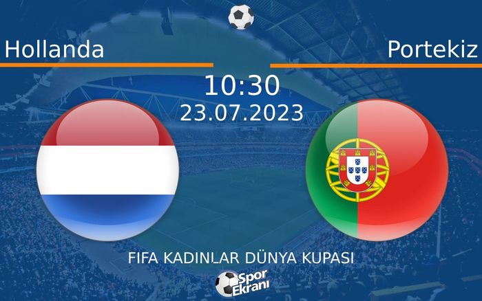 23 Temmuz 2023 Hollanda vs Portekiz maçı Hangi Kanalda Saat Kaçta Yayınlanacak? 23 Temmuz 2023 Hollanda vs Portekiz maçı Hangi Kanalda Saat Kaçta Yayınlanacak?