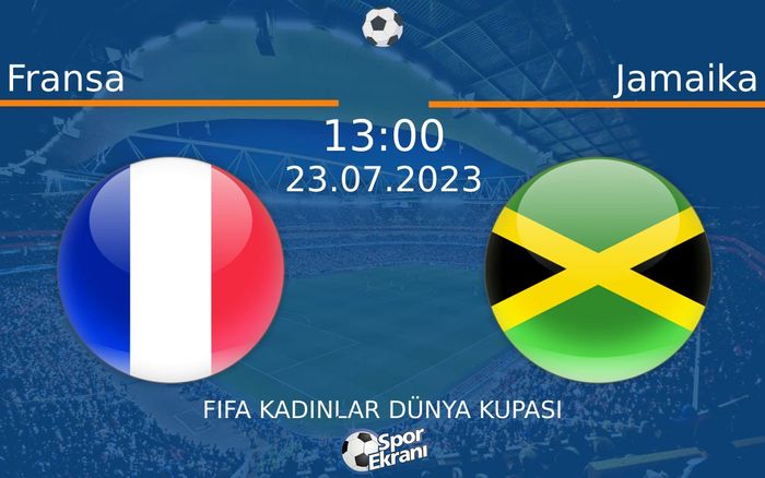 23 Temmuz 2023 Fransa vs Jamaika maçı Hangi Kanalda Saat Kaçta Yayınlanacak? 23 Temmuz 2023 Fransa vs Jamaika maçı Hangi Kanalda Saat Kaçta Yayınlanacak?