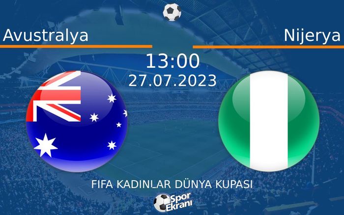 27 Temmuz 2023 Avustralya vs Nijerya maçı Hangi Kanalda Saat Kaçta Yayınlanacak? 27 Temmuz 2023 Avustralya vs Nijerya maçı Hangi Kanalda Saat Kaçta Yayınlanacak?