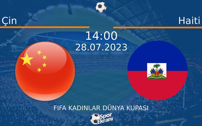 28 Temmuz 2023 Çin vs Haiti maçı Hangi Kanalda Saat Kaçta Yayınlanacak? 28 Temmuz 2023 Çin vs Haiti maçı Hangi Kanalda Saat Kaçta Yayınlanacak?