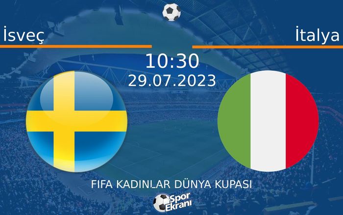 29 Temmuz 2023 İsveç vs İtalya maçı Hangi Kanalda Saat Kaçta Yayınlanacak? 29 Temmuz 2023 İsveç vs İtalya maçı Hangi Kanalda Saat Kaçta Yayınlanacak?