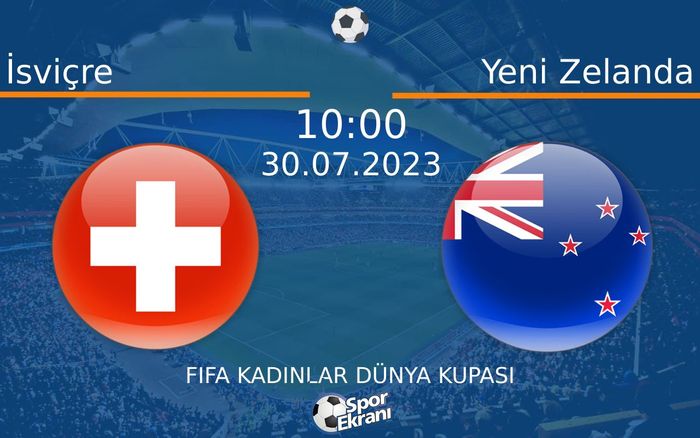 30 Temmuz 2023 İsviçre vs Yeni Zelanda maçı Hangi Kanalda Saat Kaçta Yayınlanacak? 30 Temmuz 2023 İsviçre vs Yeni Zelanda maçı Hangi Kanalda Saat Kaçta Yayınlanacak?