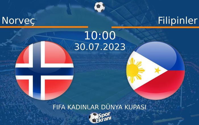 30 Temmuz 2023 Norveç vs Filipinler maçı Hangi Kanalda Saat Kaçta Yayınlanacak? 30 Temmuz 2023 Norveç vs Filipinler maçı Hangi Kanalda Saat Kaçta Yayınlanacak?