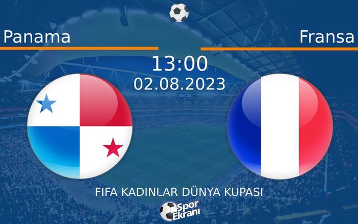 02 Ağustos 2023 Panama vs Fransa maçı Hangi Kanalda Saat Kaçta Yayınlanacak? 02 Ağustos 2023 Panama vs Fransa maçı Hangi Kanalda Saat Kaçta Yayınlanacak?