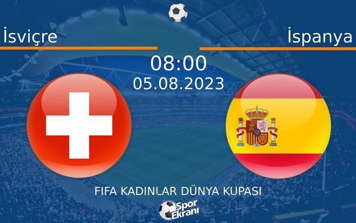 05 Ağustos 2023 İsviçre vs İspanya maçı Hangi Kanalda Saat Kaçta Yayınlanacak? 05 Ağustos 2023 İsviçre vs İspanya maçı Hangi Kanalda Saat Kaçta Yayınlanacak?