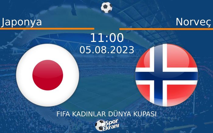 05 Ağustos 2023 Japonya vs Norveç maçı Hangi Kanalda Saat Kaçta Yayınlanacak? 05 Ağustos 2023 Japonya vs Norveç maçı Hangi Kanalda Saat Kaçta Yayınlanacak?