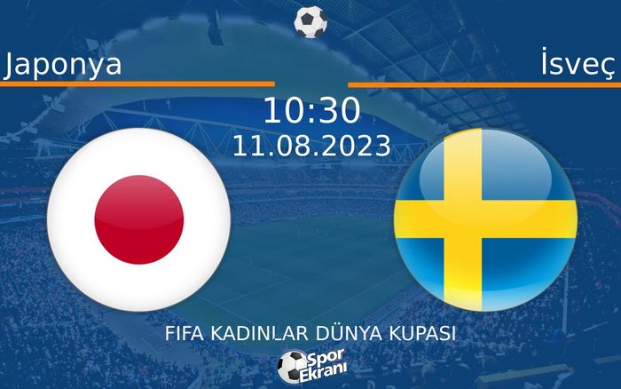 11 Ağustos 2023 Japonya vs İsveç maçı Hangi Kanalda Saat Kaçta Yayınlanacak? 11 Ağustos 2023 Japonya vs İsveç maçı Hangi Kanalda Saat Kaçta Yayınlanacak?